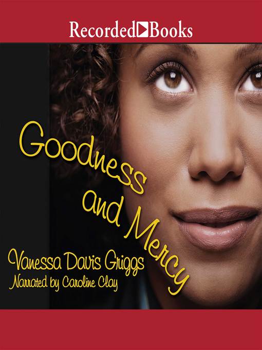 Title details for Goodness and Mercy by Vanessa Davis Griggs - Available